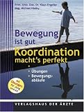 Bewegung beginnt im Kopf-Koordination macht's perfekt: �bungen - Bewegungsabl�ufe