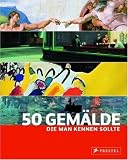 50 Gem&auml;lde, die man kennen sollte - Tamsin Pickeral