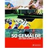 50 Gem�lde, die man kennen sollte