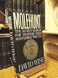 Molehunt: The Secret Search for Traitors That Shattered the CIA