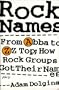 Rock Names: From Abba to ZZ Top; How Rock Groups Got Their Names