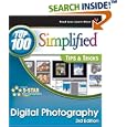 Digital Photography: Top 100 Simplified Tips & Tricks (Top 100 Simplified Tips & Tricks)