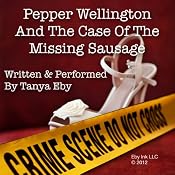 Pepper Wellington and the Case of the Missing Sausage | [Tanya Eby]