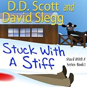 Stuck with a Stiff: The Stuck with a Series, Book 1 | [D. D. Scott, David Slegg]