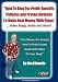 How To Blog For Profit: Specific Patterns and Proven Methods To Make Real Money With Blogs Online!