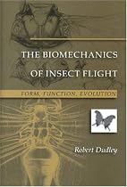 The Biomechanics of Insect Flight: Form, Function, Evolution