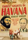Three Nights in Havana: Pierre Trudeau, Fidel Castro and the Cold War World