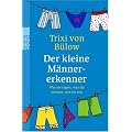 Der kleine M�nnererkenner: Was sie sagen, was sie meinen, was sie tun