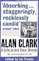 Alan Clark: A Life in his Own Words: The Edited Diaries 1972 - 1999: The Complete Diaries 1972 - 1999