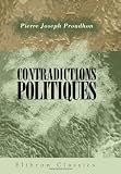 Contradictions politiques: Théorie du mouvement constitutionnel au XIXe siècle (l\'empire parlementaire et l\'opposition légale)