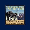 The Animals Came Two by Two: The Story of Noah's Ark