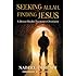 Seeking Allah, Finding Jesus: A Devout Muslim Encounters Christianity