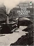The Building of the Panama Canal in Historic Photographs