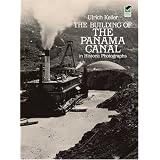 The Building of the Panama Canal in Historic Photographs