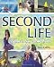 Second Life: A Guide to Your Virtual World