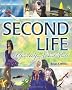 Second Life: A Guide to Your Virtual World