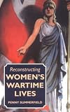 cover of Reconstructing Women's Wartime Lives: Discourse and Subjectivity in Oral Histories of the Second Wor