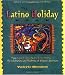 The Latino Holiday Book: From Cinco de Mayo to Dia de los Muertos--the Celebrations and Traditions of Hispanic-Americans by Valerie Menard