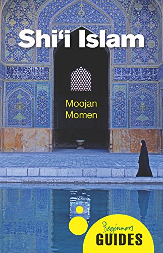 Shi'I Islam: A Beginner's Guide (Beginner's Guides)