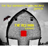 THE OLD BARN (The "Old" Adventures of Hailey and Jared Series 10) ~ Bon Rose