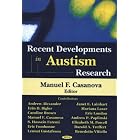 Recent Developments in Autism Research by Manuel F. Casanova