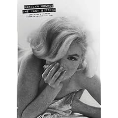 Marilyn Monroe: The Last Sitting: Bert Stern's Favorite Photos of an American Icon
