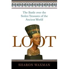 Loot: The Battle Over the Stolen Treasures of the Ancient World
