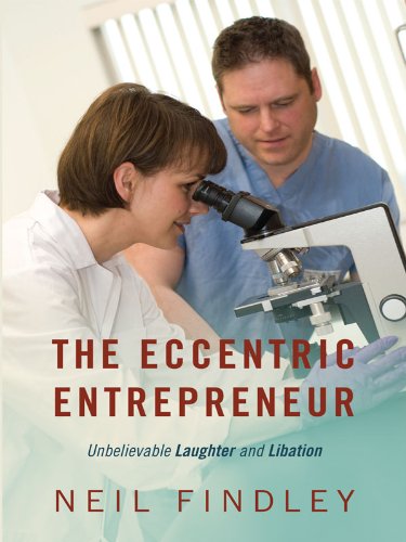 The Eccentric Entrepreneur: Unbelievable Laughter and Libation