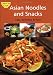 Asian Noodles and Snacks: Easy, Delicious, and Fun (Learn to Cook Series) Image of Asian Noodles and Snacks: Easy, Delicious, and Fun (Learn to Cook Series)