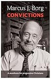 Convictions : a manifesto for progressive Christians