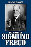 The Works of Sigmund Freud (Halcyon Classics)