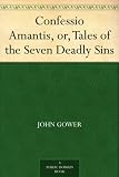 Confessio Amantis, or, Tales of the Seven Deadly Sins