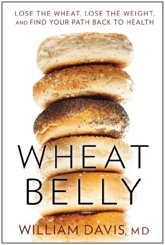 Wheat Belly: Lose the Wheat, Lose the Weight, 