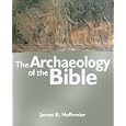 The Archaeology of the Bible by James K Hoffmeier