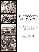 The Troopers Are Coming II: New York State Troopers 1943-1985
