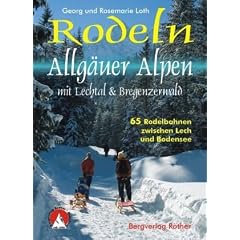 Rodeln Allg�uer Alpen mit Lechtal & Bregenzerwald: 65 Rodelbahnen zwischen Lech und Bodensee