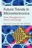 Future trends in microelectronics : from nanophotonics to sensors and energy