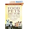 Food Pets Die For: Shocking Facts About Pet Food