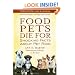 Food Pets Die For: Shocking Facts About Pet Food