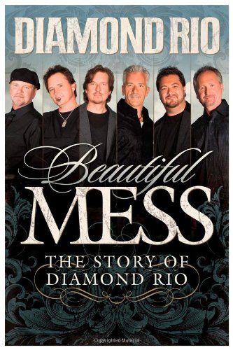 Beautiful Mess: The Story of Diamond Rio (NelsonFree)