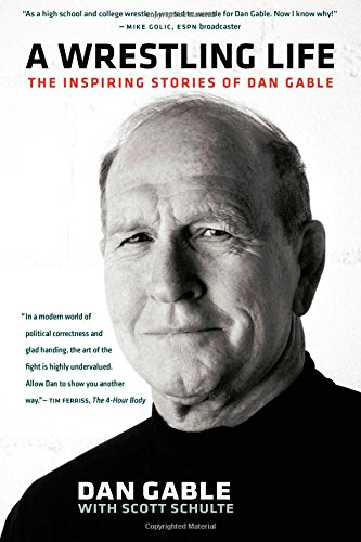 A Wrestling Life: The Inspiring Stories of Dan Gable
