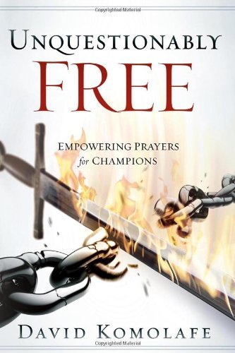 Unquestionably Free: Empowering Prayers for Champions