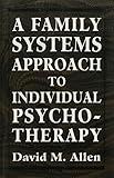 A family systems approach to individual psychotherapy