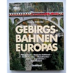 Gebirgsbahnen Europas. Mitteleuropa - Iberische Halbinsel - Grossbritannien - Skandinavien - Jugoslawien - Griechenland