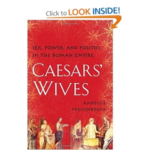 Caesars' Wives: Sex, Power, and Politics in the Roman Empire