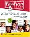 Picky Parent Guide: Choose Your Child's School With Confidence, the Elementary Years, K-6