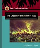 The Great Fire of London of 1666 (Tragic Fires Throughout History)