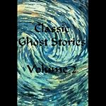Classic Ghost Stories, Volume 2 | E. T. A. Hoffman,Mark Twain,Oscar Wilde,Mary E. Wilkins Freeman,Charles Dickens,Joseph Sheridan LeFanu,Ambrose Bierce,Elizabeth Gaskill,Frank Stockton,Guy de Maupassant