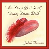 The Dogs Go To A Fancy Dress Ball