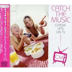 【クリックで詳細表示】CATCH THE MUSIC-CLASSIC HITS ON TV- [Soundtrack]
